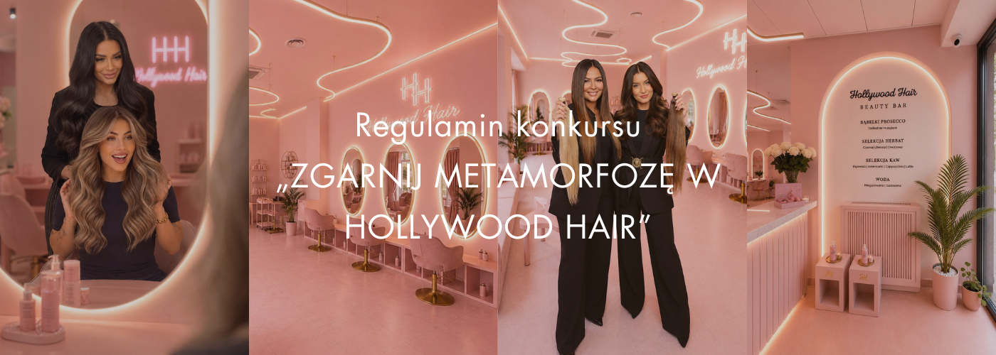 REGULAMIN KONKURSU „ZGARNIJ METAMORFOZĘ W HOLLYWOOD HAIR”
