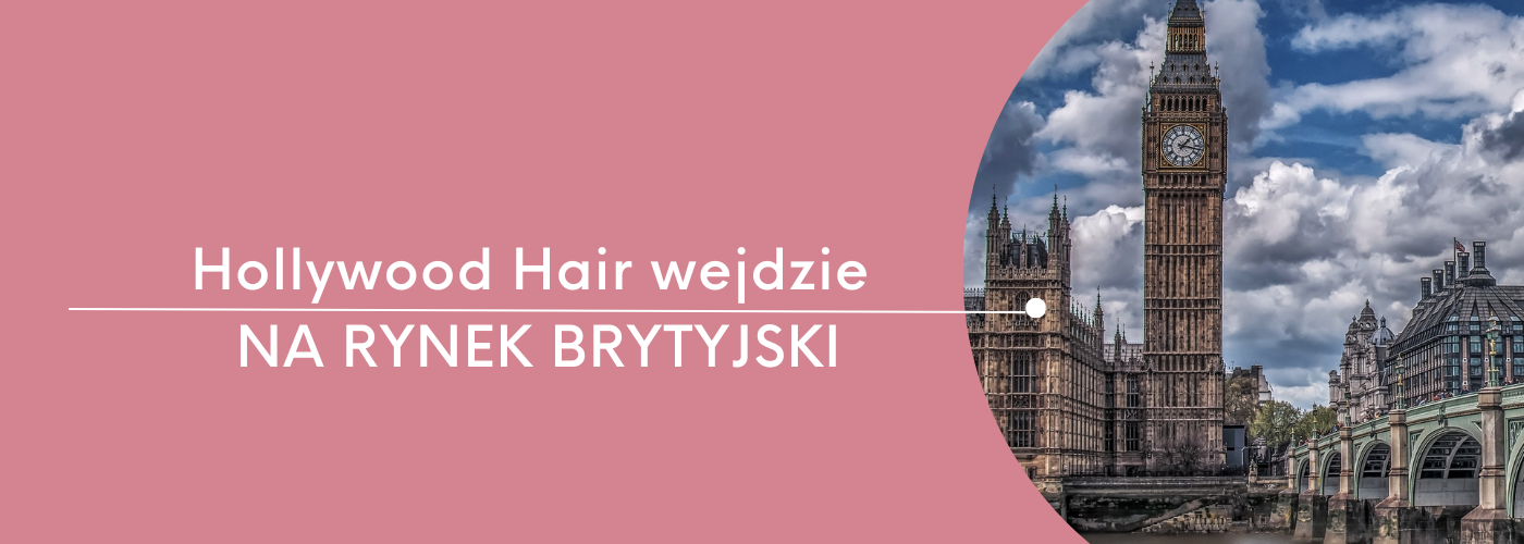 Hollywood Hair wejdzie na rynek brytyjski! - HollywoodHair